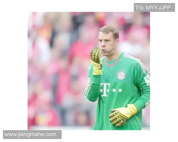 诺伊尔：从守门员到传奇的足球之路与不屈精神的完美诠释